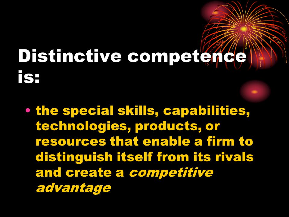 Distinctive competence is: