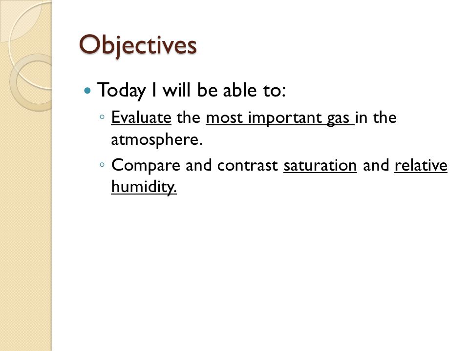 Objectives Today I will be able to: