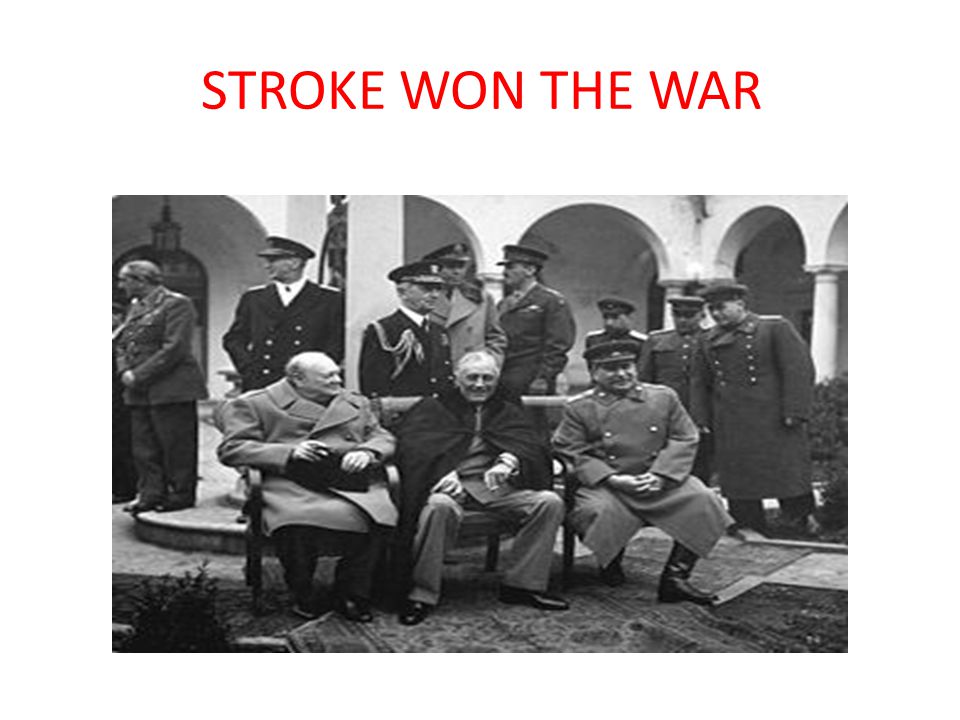 STROKE WON THE WAR