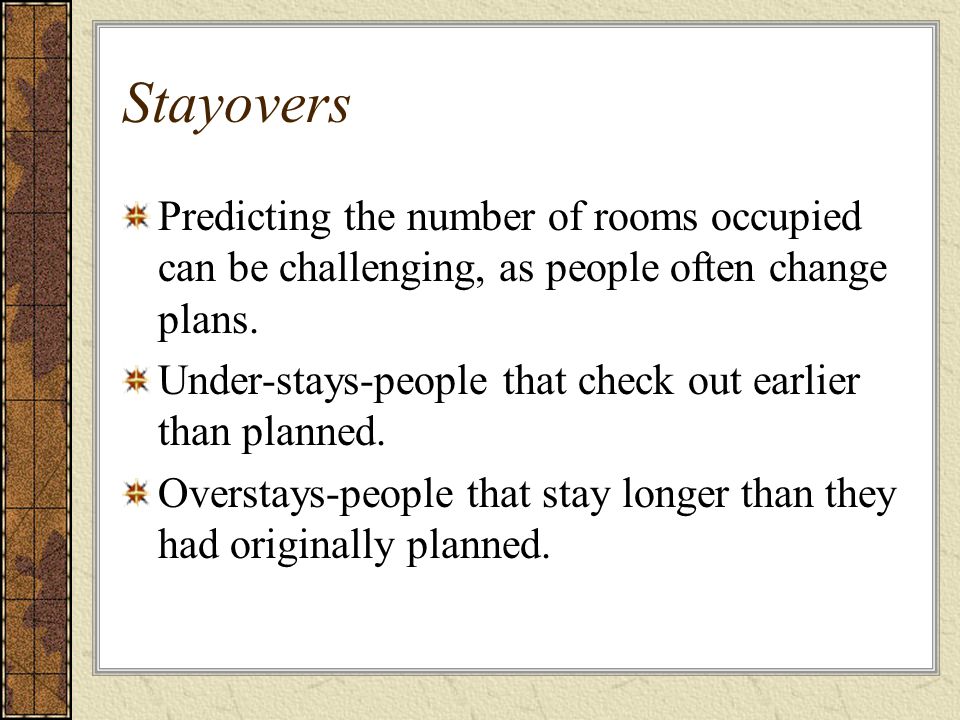 Stayovers Predicting the number of rooms occupied can be challenging, as people often change plans.