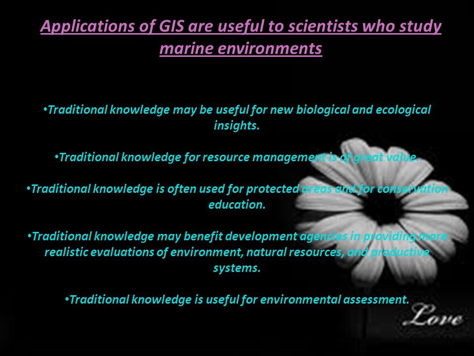 Applications of GIS are useful to scientists who study marine environments