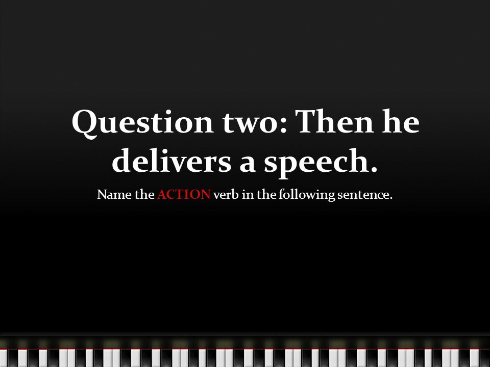 Question two: Then he delivers a speech.