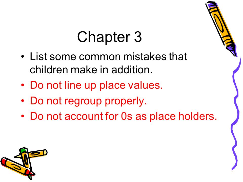 Chapter 3 List some common mistakes that children make in addition.