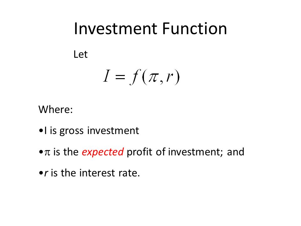 Investment Function Let Where: I is gross investment