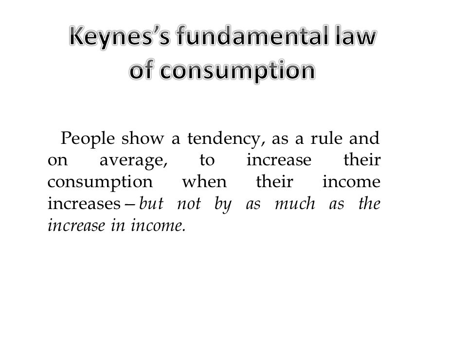 Keynes’s fundamental law of consumption
