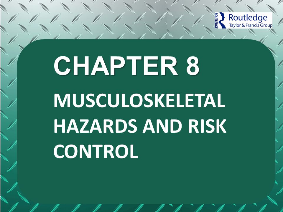 CHAPTER 8 MUSCULOSKELETAL HAZARDS AND RISK CONTROL