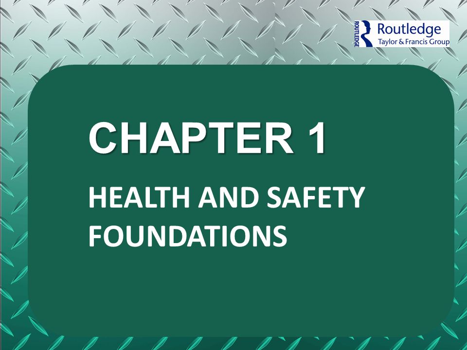 CHAPTER 1 HEALTH AND SAFETY FOUNDATIONS