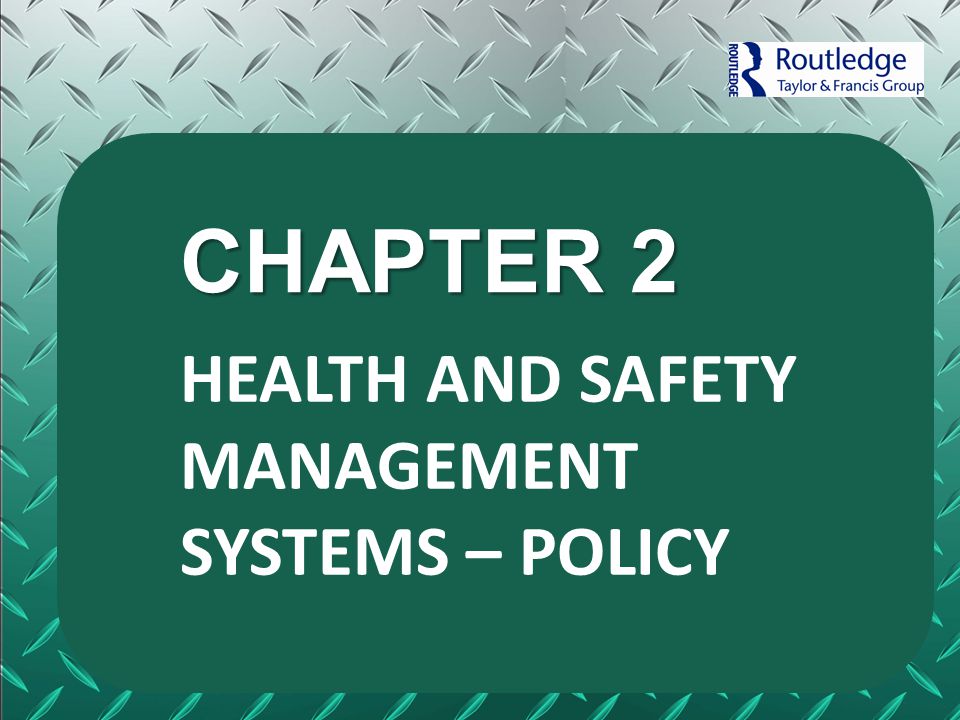 CHAPTER 2 HEALTH AND SAFETY MANAGEMENT SYSTEMS – POLICY