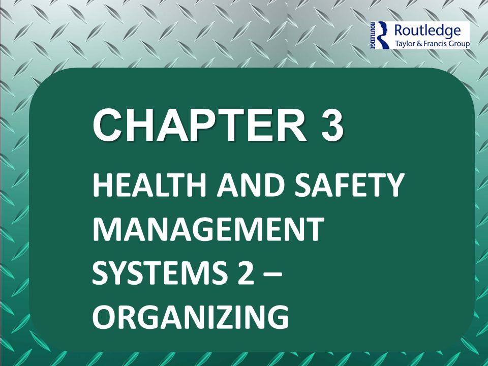 CHAPTER 3 HEALTH AND SAFETY MANAGEMENT SYSTEMS 2 – ORGANIZING