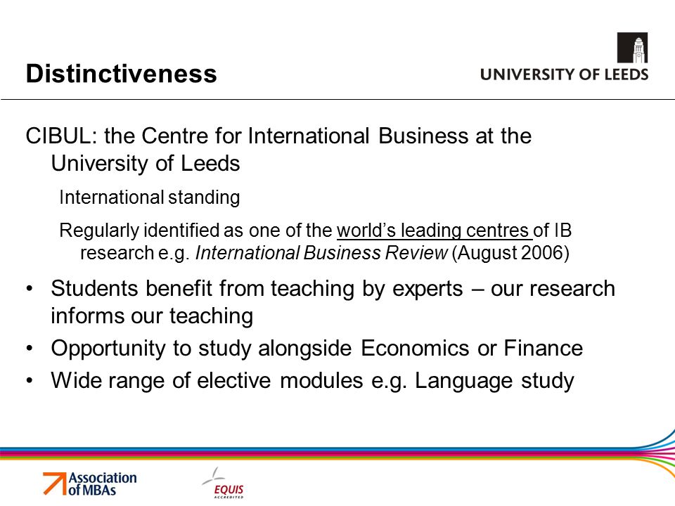Distinctiveness CIBUL: the Centre for International Business at the University of Leeds. International standing.