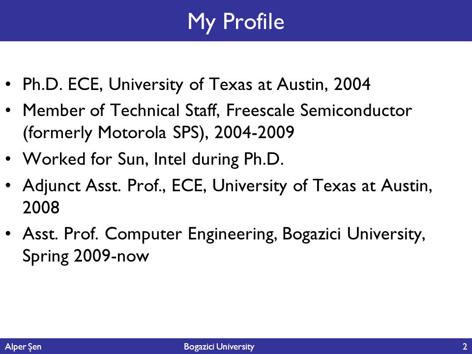My Profile Ph.D. ECE, University of Texas at Austin, 2004