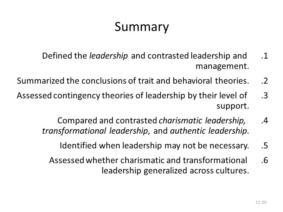 Summary Defined the leadership and contrasted leadership and management. Summarized the conclusions of trait and behavioral theories.
