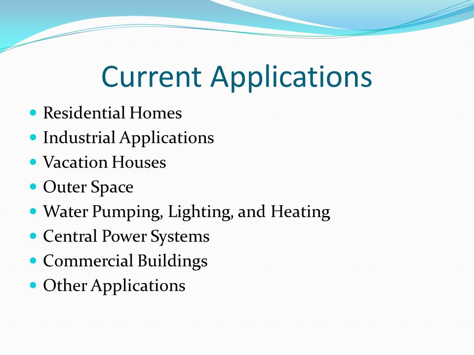 Current Applications Residential Homes Industrial Applications