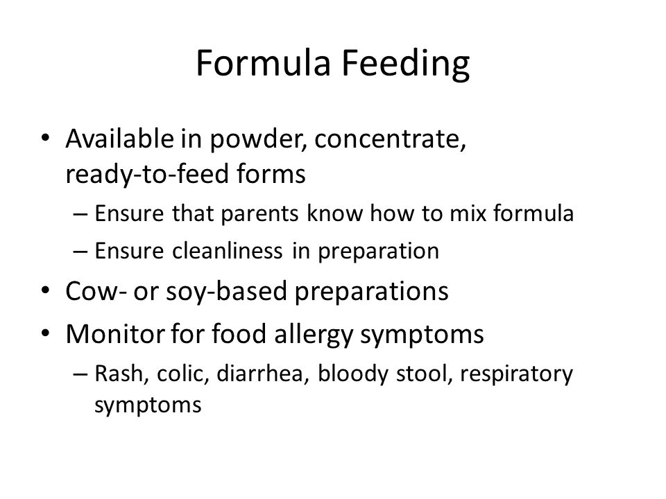 Formula Feeding Available in powder, concentrate, ready-to-feed forms