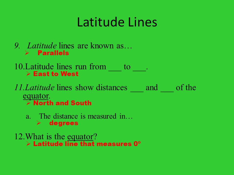 Latitude Lines Latitude lines are known as…