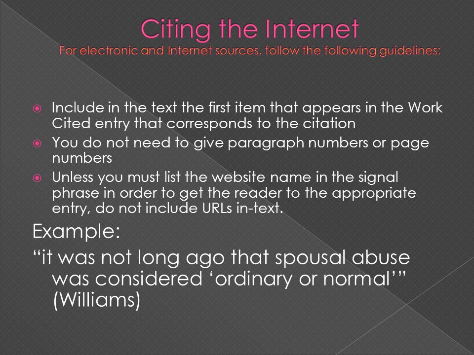 Citing the Internet For electronic and Internet sources, follow the following guidelines: