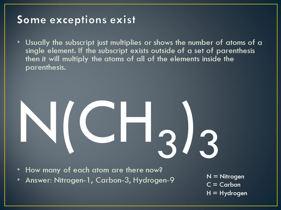 N(CH3)3 Some exceptions exist