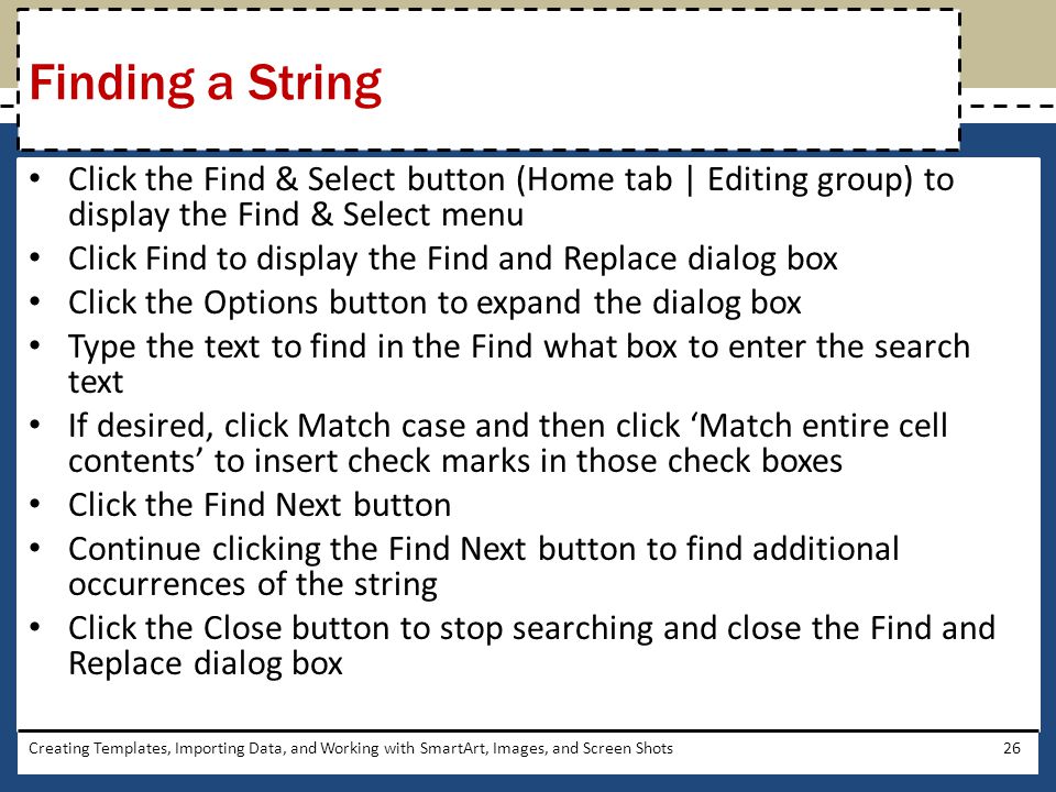 Finding a String Click the Find & Select button (Home tab | Editing group) to display the Find & Select menu.