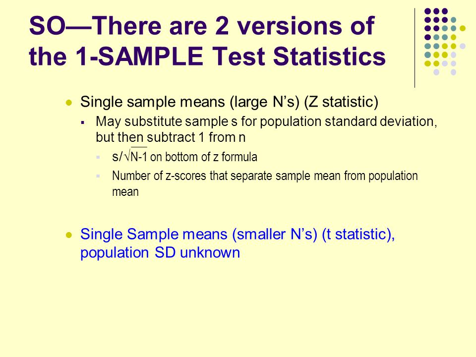 SO—There are 2 versions of the 1-SAMPLE Test Statistics