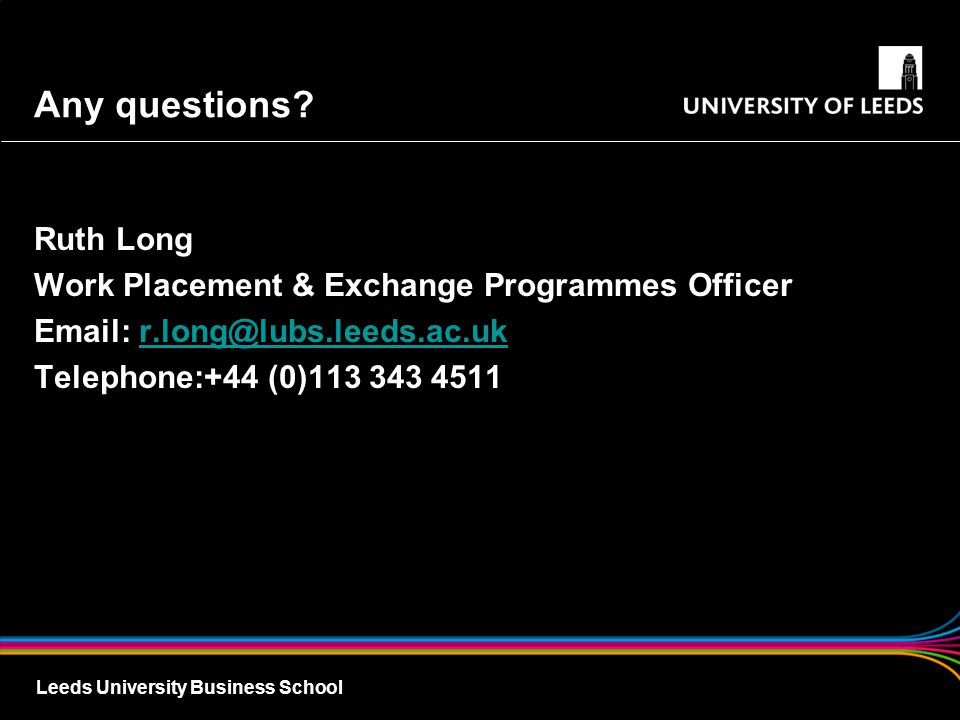 Any questions Ruth Long Work Placement & Exchange Programmes Officer