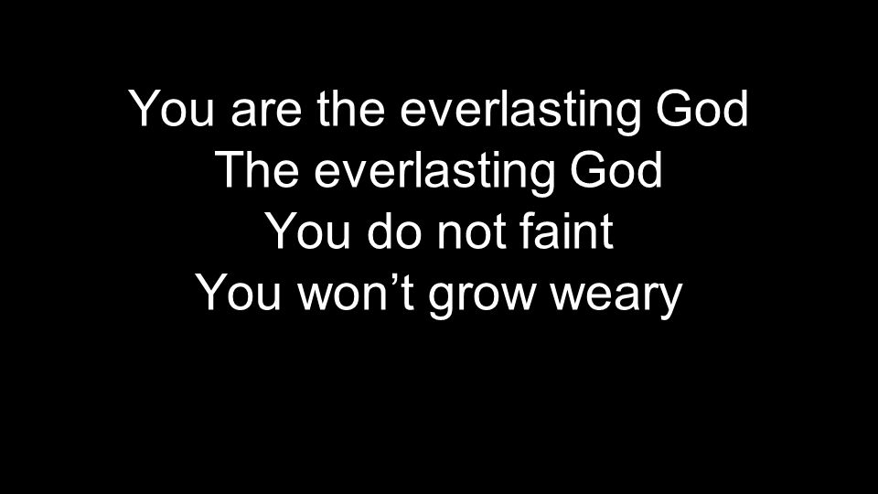 You are the everlasting God