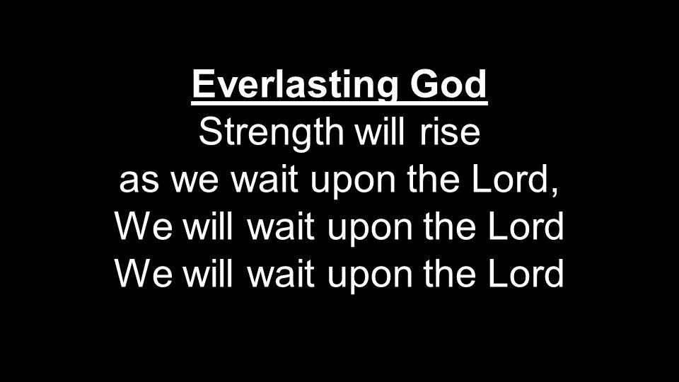 We will wait upon the Lord