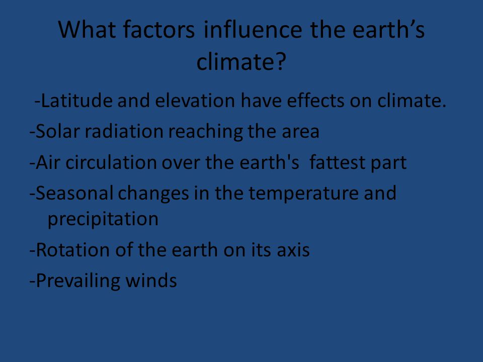 What factors influence the earth’s climate