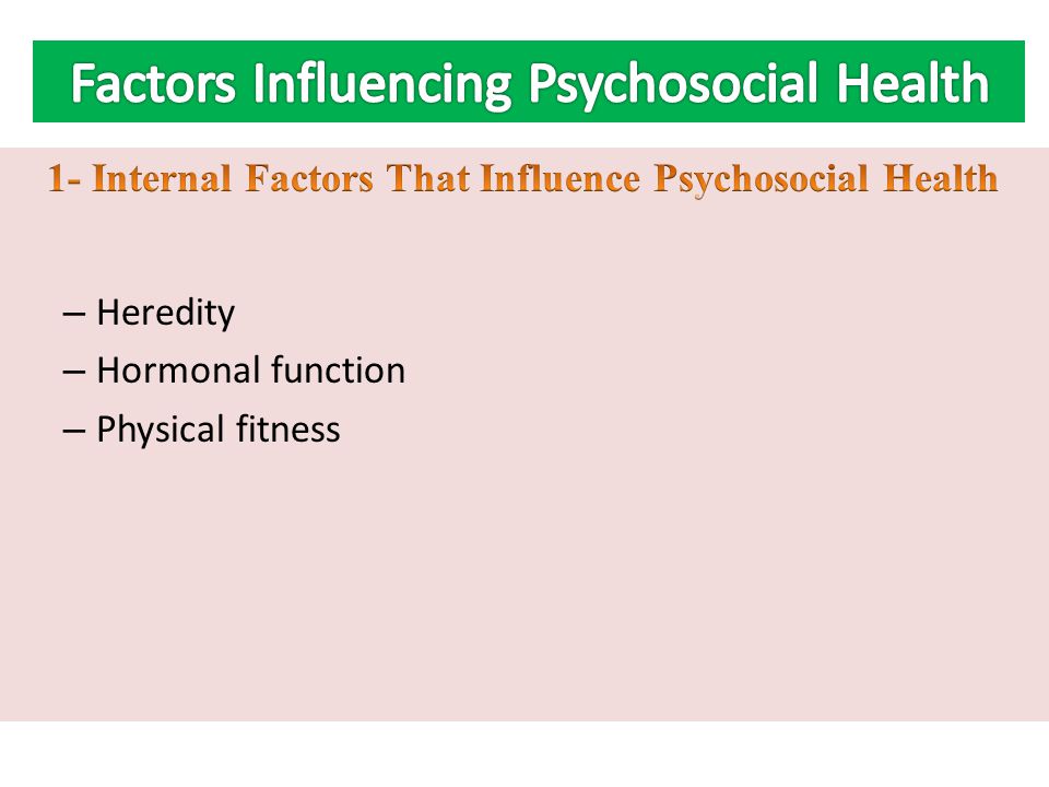 1- Internal Factors That Influence Psychosocial Health