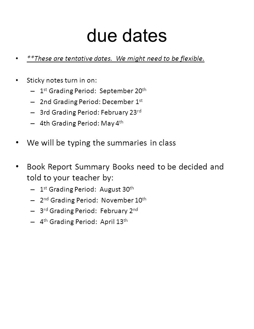 due dates We will be typing the summaries in class