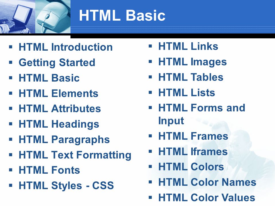 HTML Basic HTML Introduction HTML Links Getting Started HTML Images
