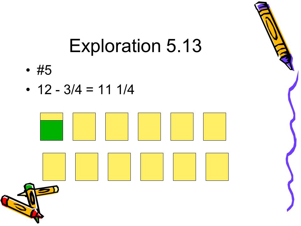Exploration 5.13 # /4 = 11 1/4