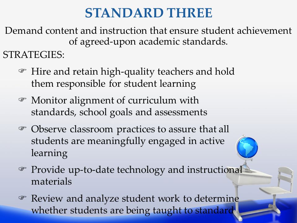STANDARD THREE Demand content and instruction that ensure student achievement of agreed-upon academic standards.