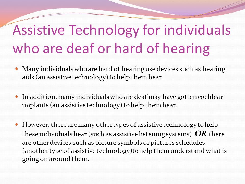 Assistive Technology for individuals who are deaf or hard of hearing