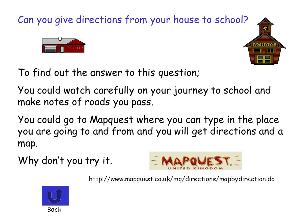 Can you give directions from your house to school