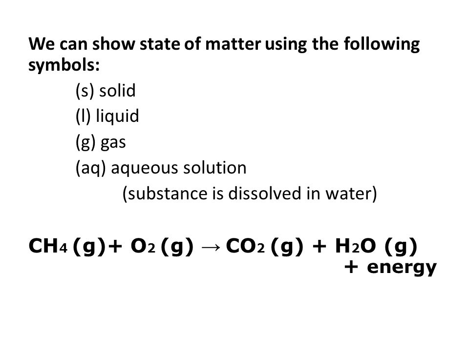 We can show state of matter using the following symbols: