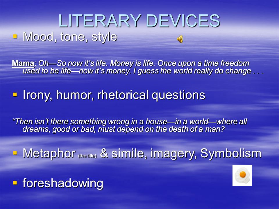 LITERARY DEVICES Mood, tone, style Irony, humor, rhetorical questions