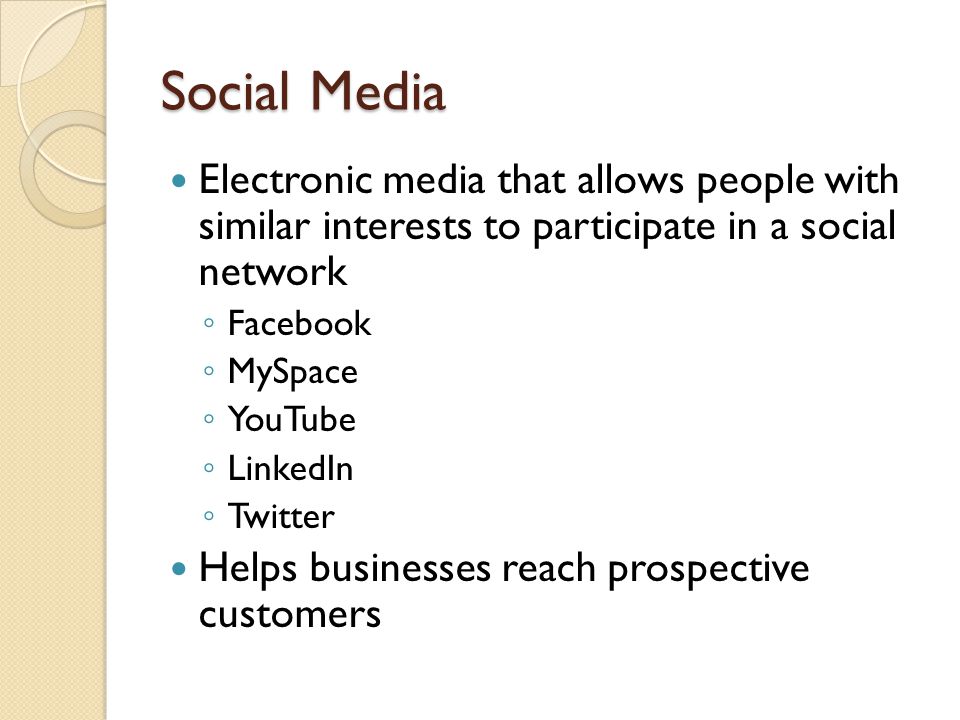 Social Media Electronic media that allows people with similar interests to participate in a social network.