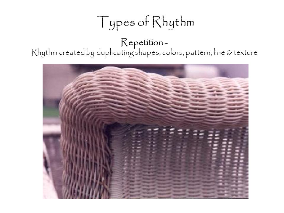 Rhythm created by duplicating shapes, colors, pattern, line & texture
