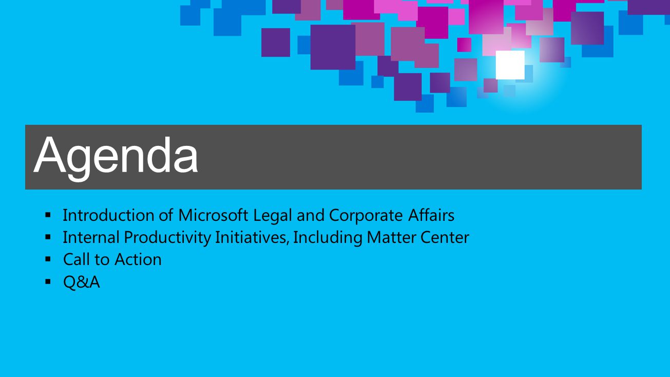 Agenda Introduction of Microsoft Legal and Corporate Affairs
