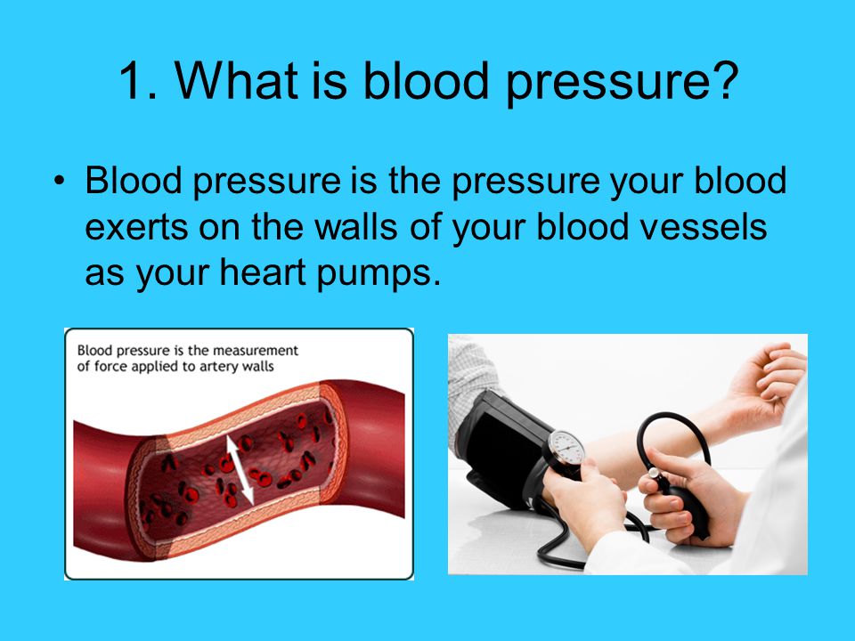 1. What is blood pressure.