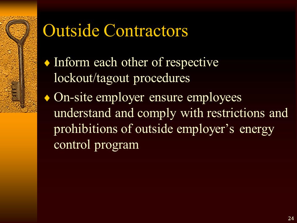 Outside Contractors Inform each other of respective lockout/tagout procedures.