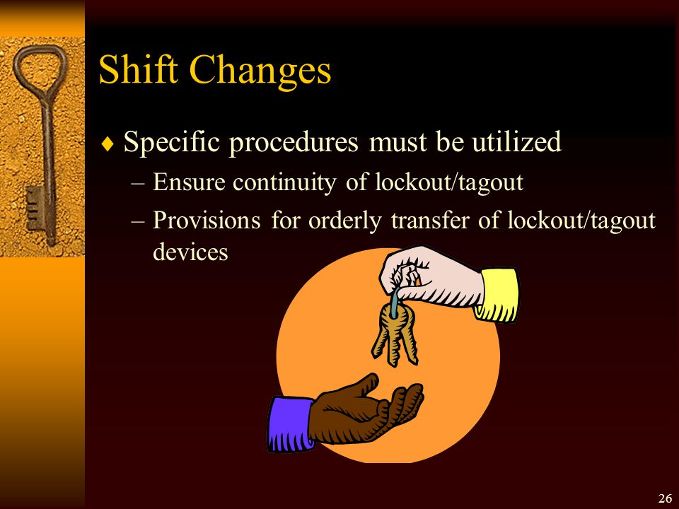 Shift Changes Specific procedures must be utilized