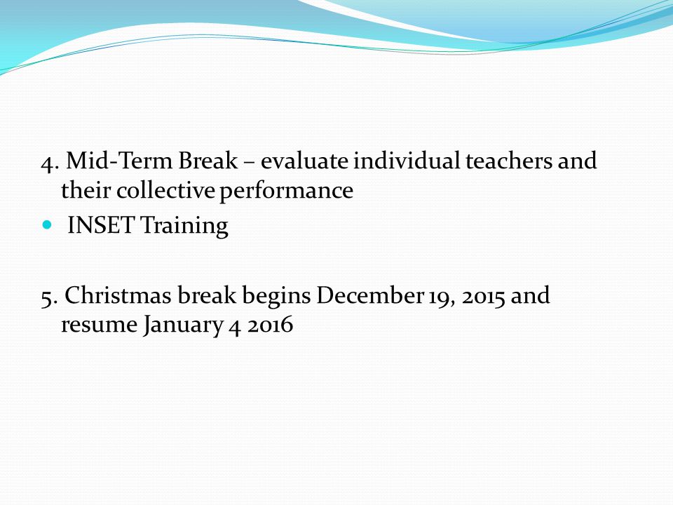 4. Mid-Term Break – evaluate individual teachers and their collective performance