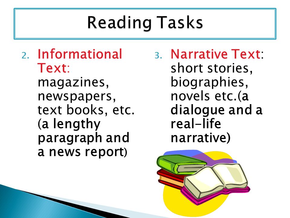 Reading Tasks Informational Text: magazines, newspapers, text books, etc. (a lengthy paragraph and a news report)