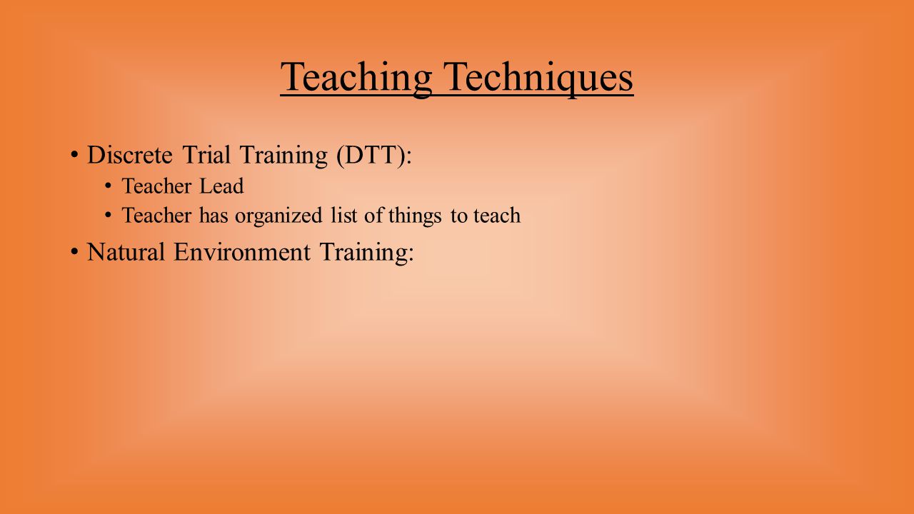 Teaching Techniques Discrete Trial Training (DTT):
