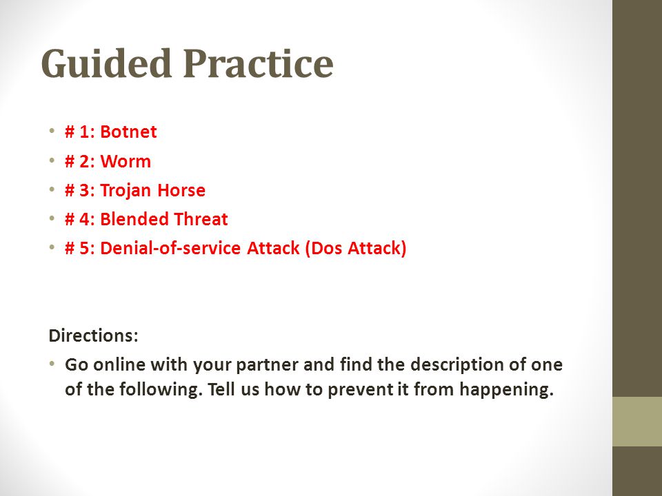 Guided Practice # 1: Botnet # 2: Worm # 3: Trojan Horse