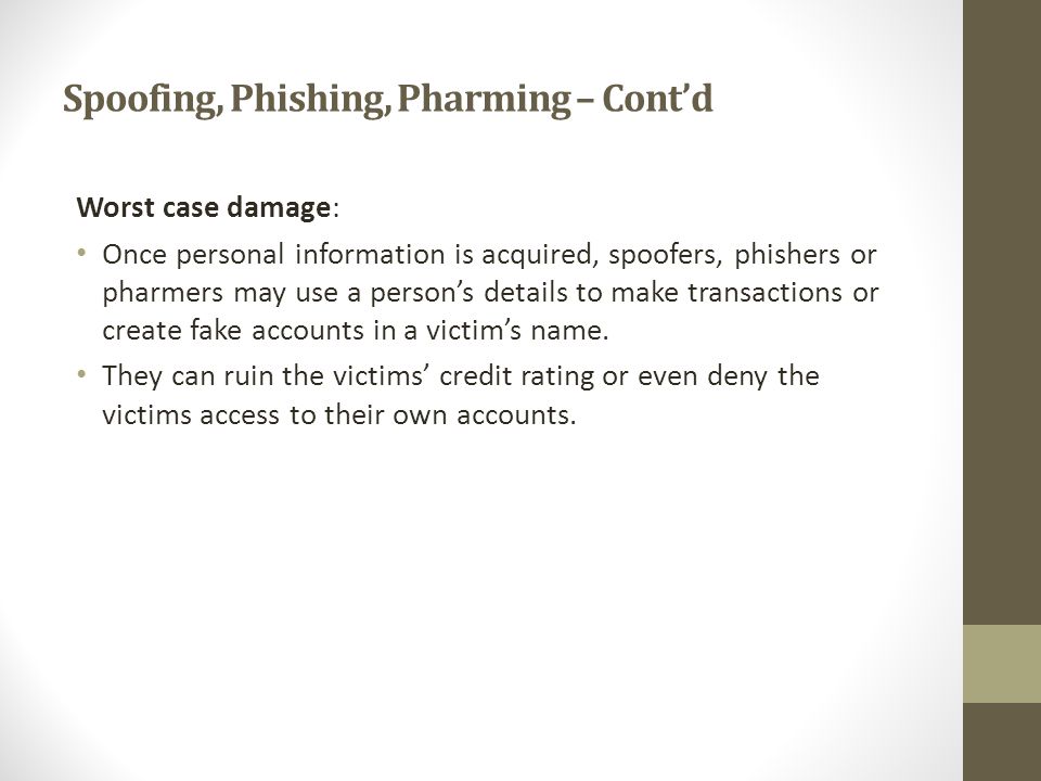 Spoofing, Phishing, Pharming – Cont’d