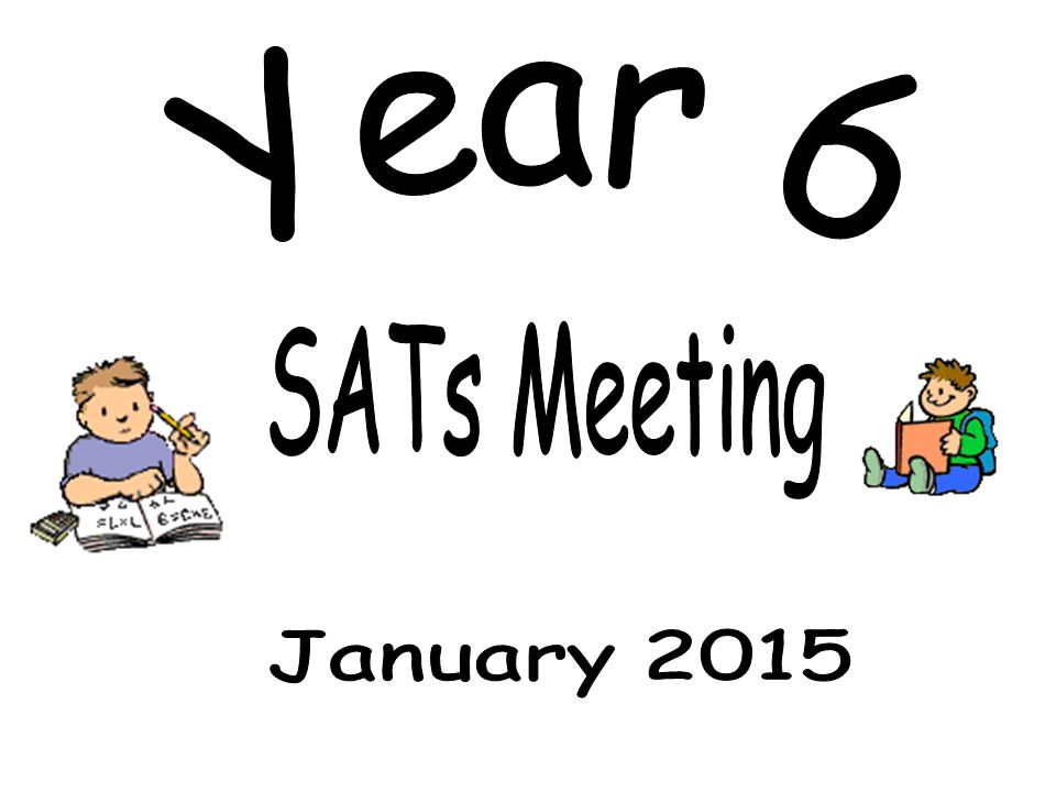 Year 6 SATs Meeting January 2015