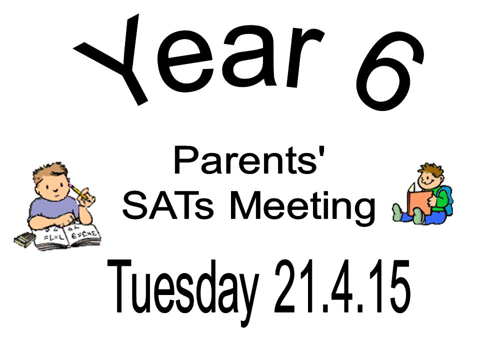 Year 6 Parents SATs Meeting Tuesday