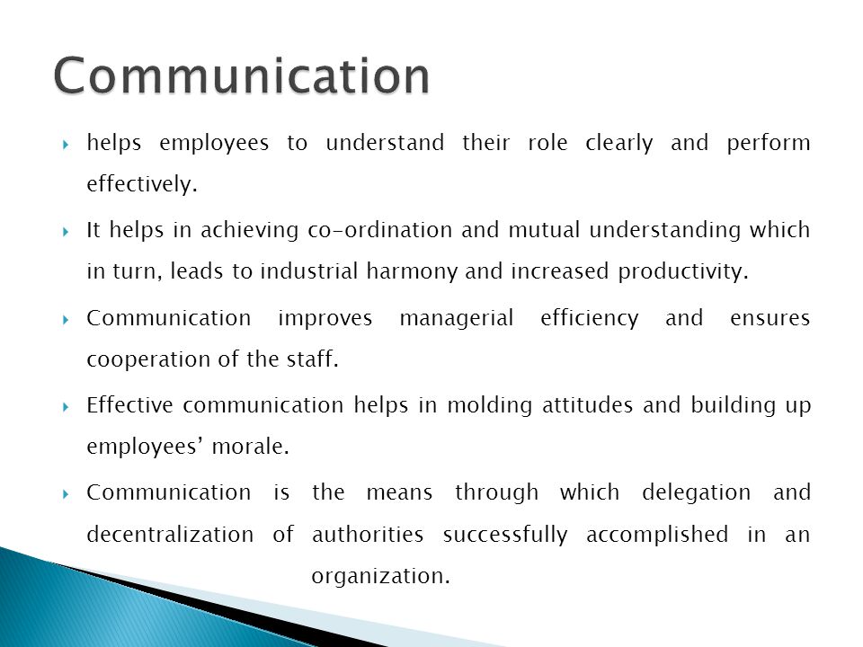 Communication helps employees to understand their role clearly and perform effectively.
